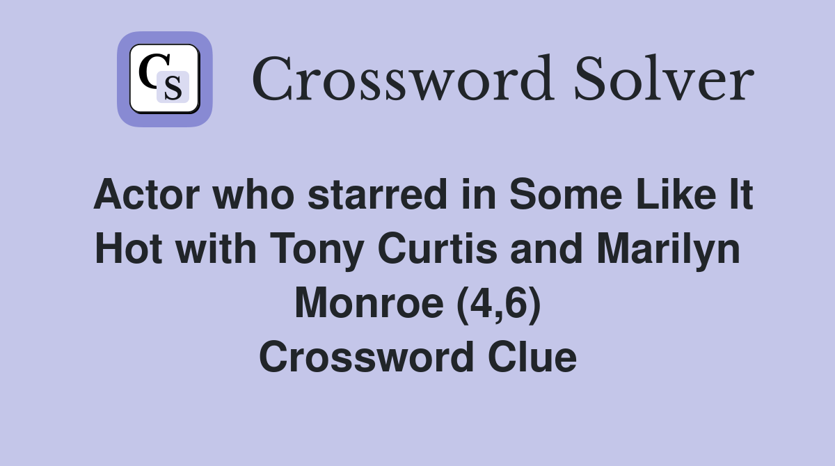 Actor who starred in Some Like It Hot with Tony Curtis and Marilyn